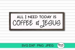 All I Need Today is Coffee Jesus