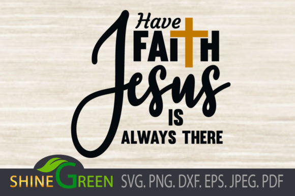 Jesus – Have Faith Jesus is Always There