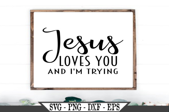 Jesus Loves You and I m Trying: A Strategic Framework for Purposeful Living and Work