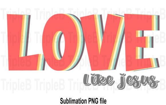 Love Like Jesus Vintage Sublimation for Creative Faith-Based Projects