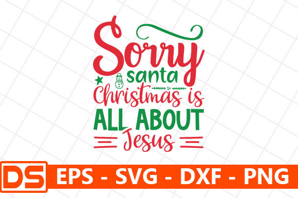 Sorry Santa Christmas Is All About Jesus